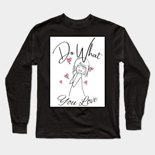 do what you love Long Sleeve T-Shirt